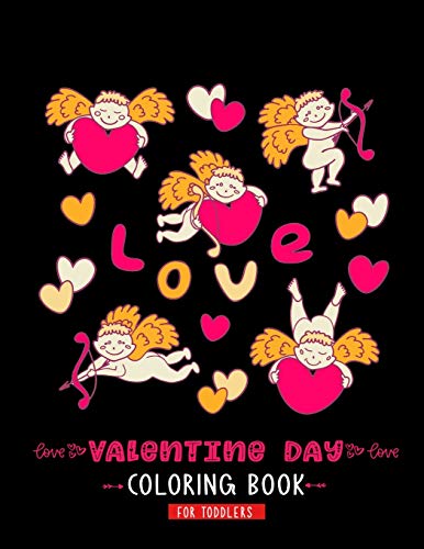 Valentine Day Coloring Book For Toddlers: A Cute & Adorable Valentine's Day Coloring Book Featuring Cupid ,Hearts, Cherubs, Cute Animals, and More - 9781660933082