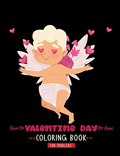 Valentine Day Coloring Book For Toddlers: A Cute & Adorable Valentine's Day Coloring Book Featuring Cupid ,Hearts, Cherubs, Cute Animals, and More - 9781660941254