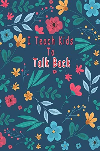 I Teach Kids To Talk Back: Speech Language Pathologist, gift for speech-language pathologist, Speech Therapy Assistants - 9781661040963