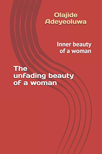 The unfading beauty of a woman: Inner beauty of a woman