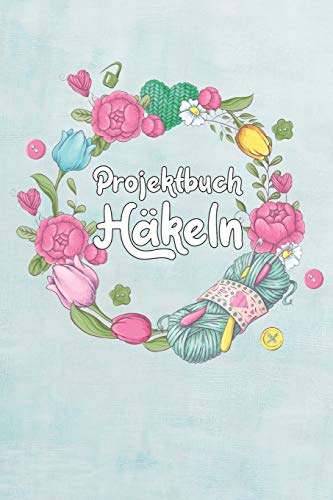 Projektbuch H?keln: ?bersichtliches Projektbuch mit Inhaltsverzeichnis - 120 Seiten - A5 Format - Motive (German Edition)