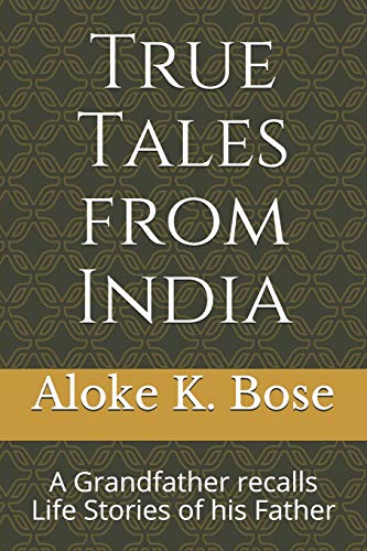 True Tales from India: A Grandfather recalls Life Stories of his Father