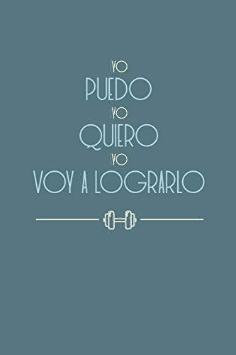 Yo puedo, yo quiero, yo voy a lograrlo 6.14"x9.21" , 120 paginas: Planificador de comidas diarias y saludables, planea tu dieta (Spanish Edition)