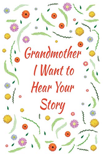 Grandmother, I Want to Hear Your Story: Great gift idea to share your life with someone you love, Funny short autobiography Gift Idea For Grandmother (Paperback)