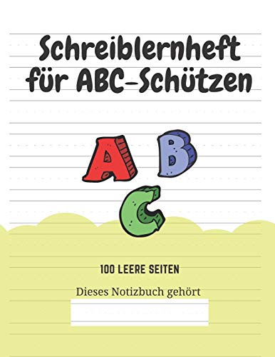 Schreiblernheft f?r ABC-Sch?tzen: 100 leere Seiten (German Edition) - 9781661737207