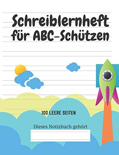 Schreiblernheft f??r ABC-Sch??tzen: 100 leere Seiten (German Edition)
