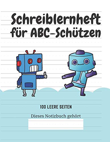 Schreiblernheft f?r ABC-Sch?tzen: 100 leere Seiten (German Edition) - 9781661737283