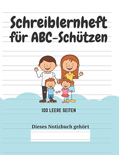 Schreiblernheft f?r ABC-Sch?tzen: 100 leere Seiten (German Edition) - 9781661737313