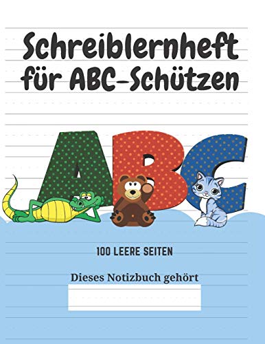 Schreiblernheft f?r ABC-Sch?tzen: 100 leere Seiten (German Edition) - 9781661737528
