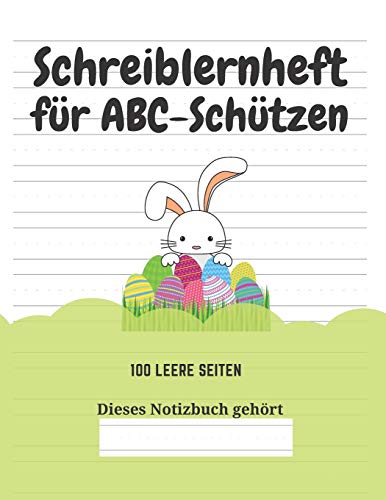 Schreiblernheft f??r ABC-Sch??tzen: 100 leere Seiten (German Edition) - 9781661737603