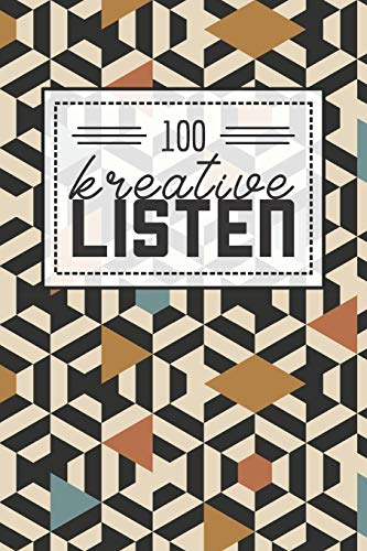 100 kreative Listen: 100 Erlebnisse und Aufgaben f?r den Alltag - Langeweile war Gestern mit diesem Ausf?llbuch (German Edition)