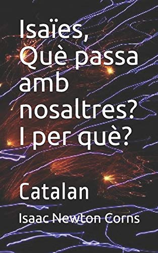 Isa??es, Que passa amb nosaltres? I per que?: Catalan (Catalan Edition)