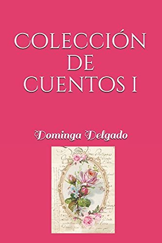 Colecci??n de Cuentos I (Spanish Edition)