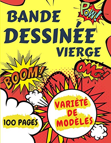 Bande Dessin?e Vierge: Dessinez vos propres bandes dessin?es avec une vari?t? de mod??les | 100 pages de mod??les amusants et uniques pour lib?rer votre cr?ativit?. (French Edition)