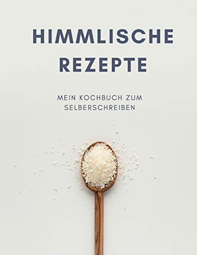 HIMMLISCHE REZEPTE - Mein Kochbuch zum Selberschreiben: MEIN XXL KOCHBUCH zum Selberschreiben REZEPTBUCH Softcover & Punktraster ?? Inhaltsverzeichnis ... A4 Kochl??ffel Cover (German Edition)