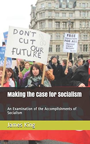 Making the Case for Socialism: An Examination of the Accomplishments of Socialism