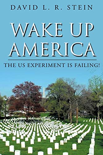 Wake Up America: The US Experiment is Failing!