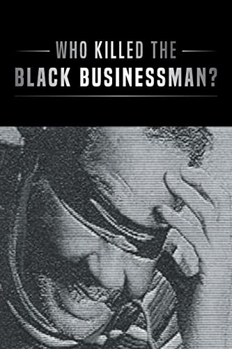 Who Killed The Black Businessman?