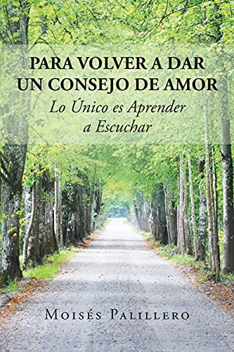 Para Volver A Dar Un Consejo De Amor, Lo ?â??nico Es Aprender A Escuchar (Spanish Edition)