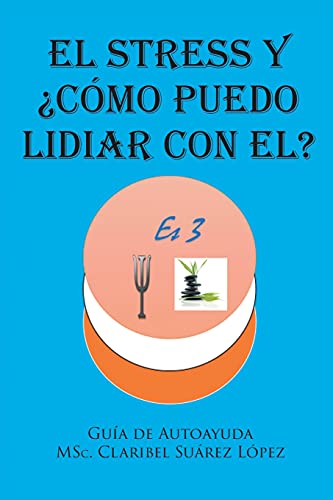 El Stress Y ?é??C?ú??Mo Puedo Lidiar Con El?: Gu?ú?¡A De Autoayuda (Spanish Edition)
