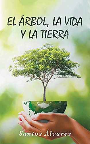 El ?íRbol, La Vida Y La Tierra (Spanish Edition)