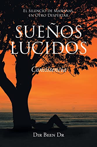 Sue±Os Lucidos: Consistencia (Spanish Edition)
