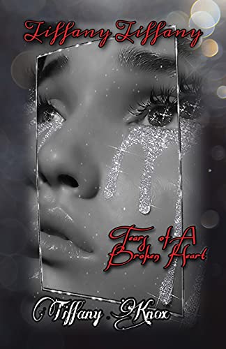 Tiffany Tiffany Book 3: Tears Of A Broken Heart - 9781662813641