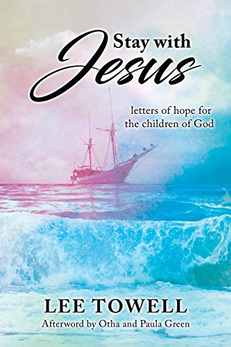 Stay With Jesus: - Letters Of Hope For The Children Of God