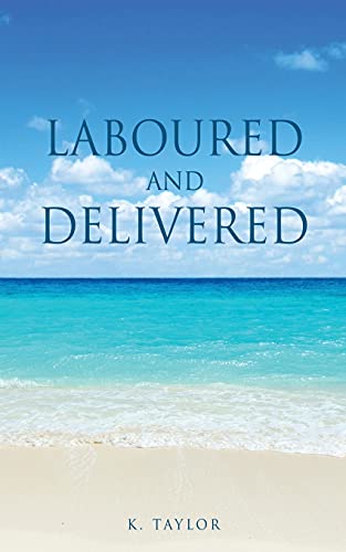 Laboured And Delivered