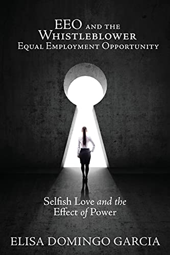 Eeo And The Whistleblower Equal Employment Opportunity: Selfish Love And The Effect Of Power