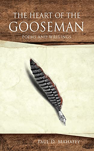 The Heart Of The Gooseman: Poems And Writings (Paperback)