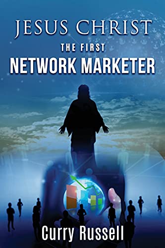 Jesus Christ The First Network Marketer