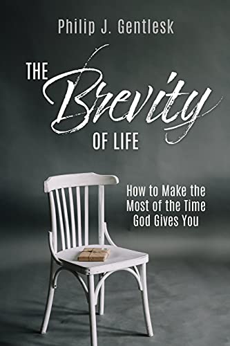 The Brevity Of Life: How To Make The Most Of The Time God Gives You - 9781662818363