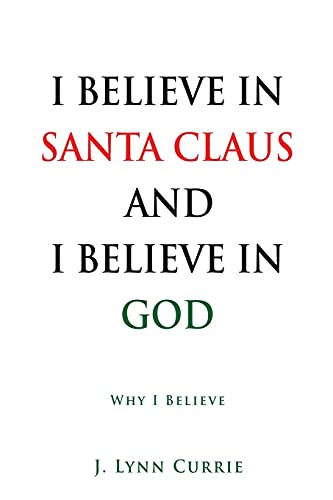 I Believe In Santa Claus And I Believe In God: Why I Believe