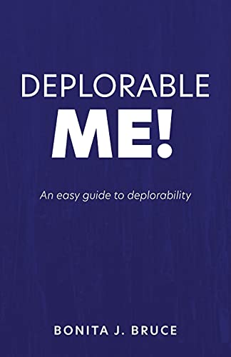 Deplorable Me!: An Easy Guide To Deplorability