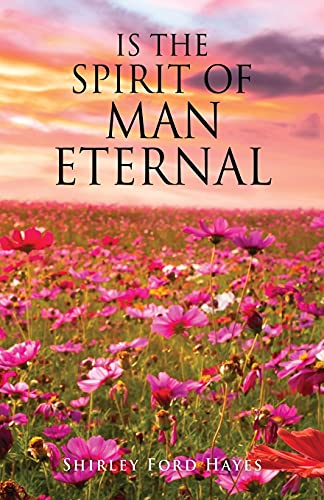 Is The Spirit Of Man Eternal