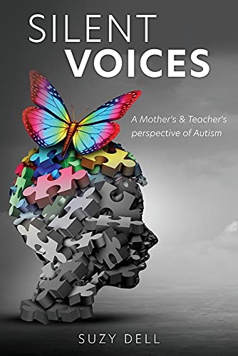 Silent Voices: A Mother'S & Teacher'S Perspective Of Autism