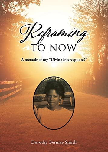 Reframing To Now: A Memoir Of My Divine Interceptions!