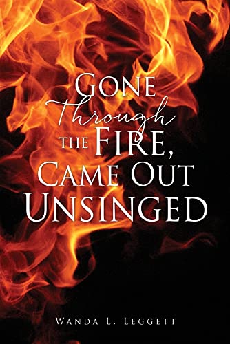 Gone Through the Fire, Came Out Unsinged