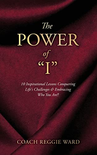 The Power Of I : 10 Inspirational Lessons Conquering Life's Challenges & Embracing Who You Are!! - 9781662833496