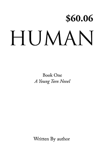 Human : Book One, A Young Teen Novel, Written