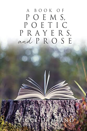 A Book Of Poems, Poetic Prayers, And Prose