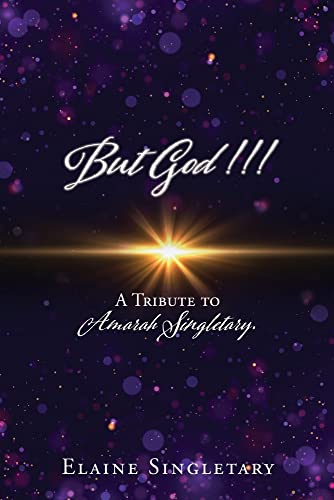 But God!!!: A Tribute To Amarah Singletary.