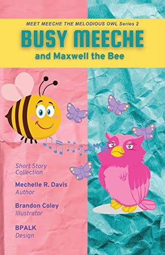 Busy Meeche And Maxwell The Bee (Meet Meeche The Melodious Owl)