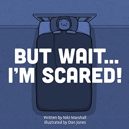 But Wait . . . I'M Scared!