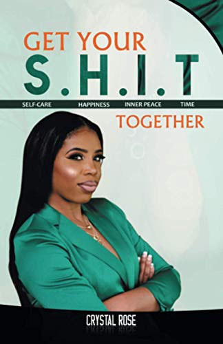 Get Your S.H.I.T. Together: S?lf-c?r?, H?ppin?ss, Inn?r P??c? ?nd Tim?: S?lf-c?r?, H?ppin?ss, Inn?r P??c? ?nd Tim?
