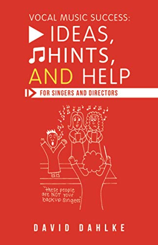 Vocal Music Success: Ideas, Hints, and Help for Singers and Directors