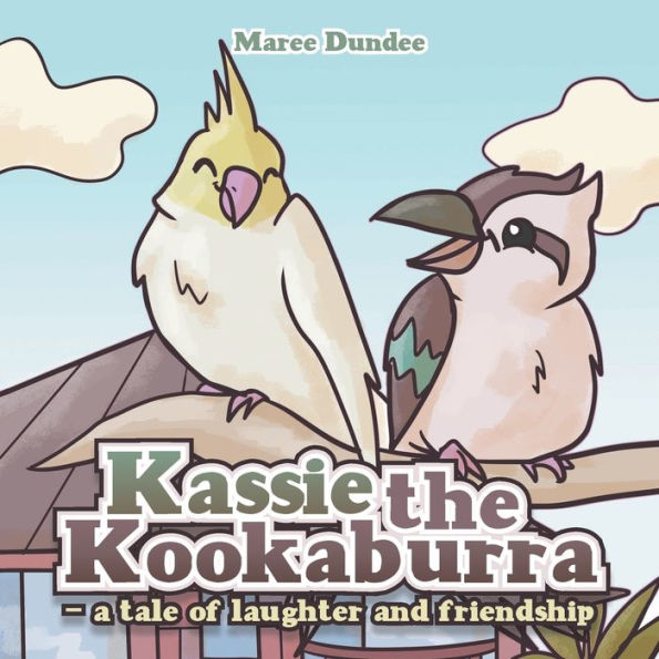 Kassie The Kookaburra- A Tale Of Laughter And Friendship
