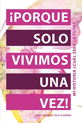 ?íPorque Solo Vivimos Una Vez!: Mi Historia ?cu??l Ser?? La Tuya? (Spanish Edition) - 9781664202276