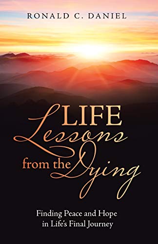 Life Lessons from the Dying: Finding Peace and Hope in Life's Final Journey - 9781664204409